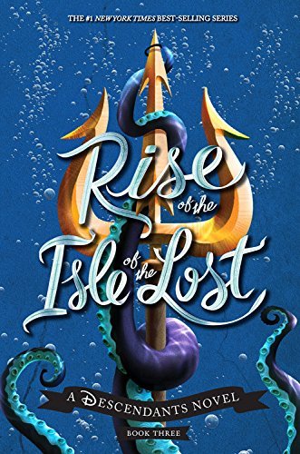 Melissa de la Cruz/Rise of the Isle of the Lost@Descendants #3