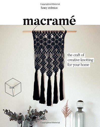 Fanny Zedenius/Macrame@The Craft of Creative Knotting for Your Home
