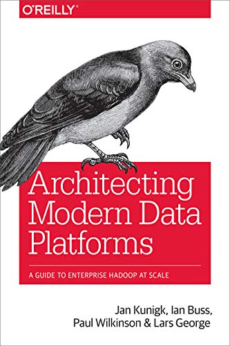 Jan Kunigk Architecting Modern Data Platforms A Guide To Enterprise Hadoop At Scale 