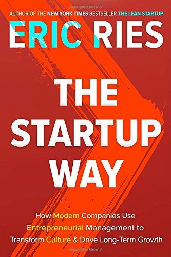 Eric Ries/The Startup Way@ How Modern Companies Use Entrepreneurial Manageme