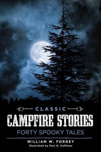 William W. Forgey Classic Campfire Stories Forty Spooky Tales 