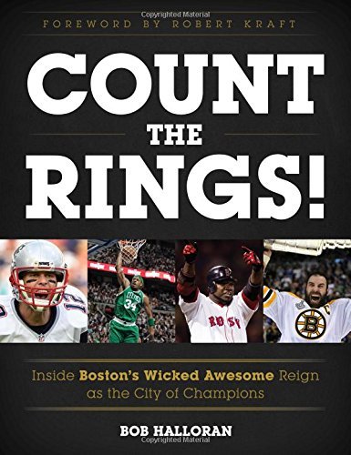 Bob Halloran/Count the Rings!@ Inside Boston's Wicked Awesome Reign as the City