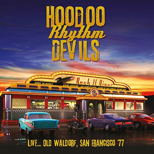 Hoodoo Rhythm Devils/Live... Old Waldorf, San Francisco '77