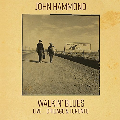 John Hammond/Walkin' Blues Live... Chicago & Toronto