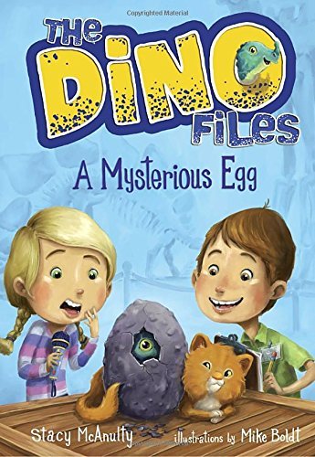 Stacy McAnulty/The Dino Files #1@ A Mysterious Egg