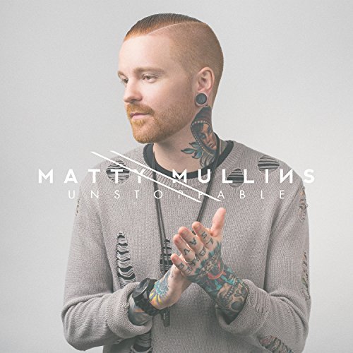 Matty Mullins/Unstoppable