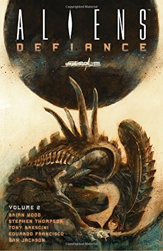 Brian Wood/Aliens: Defiance,Volume 2