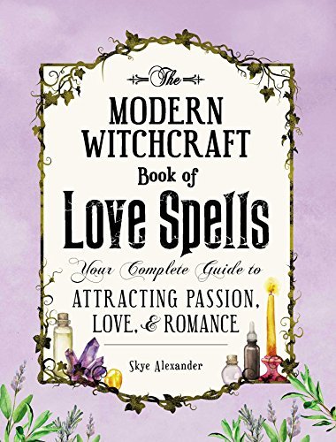 Skye Alexander/The Modern Witchcraft Book of Love Spells