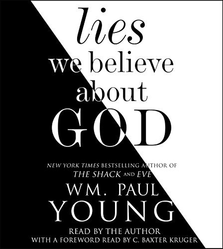Wm Paul Young Lies We Believe About God 