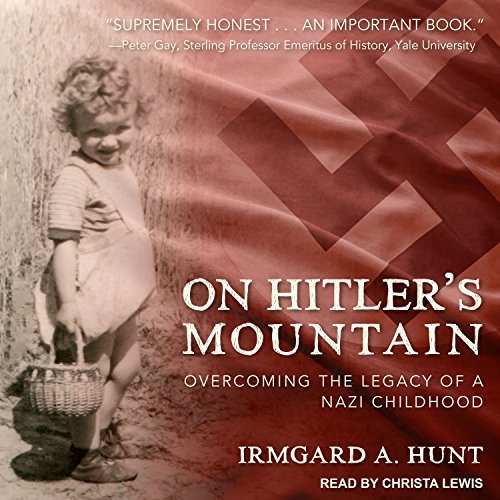 Irmgard A. Hunt/On Hitler's Mountain@ Overcoming the Legacy of a Nazi Childhood@ MP3 CD