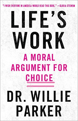 Willie Parker/Life's Work@ A Moral Argument for Choice