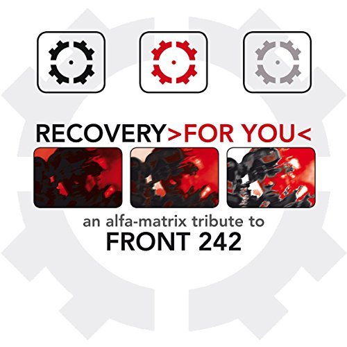 Recovery >for You<: An Alfa Matrix Tribute to Front 242/Recovery >for You<: An Alfa Matrix Tribute to Front 242