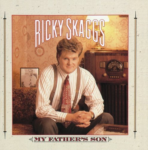 Ricky Skaggs/My Father's Son