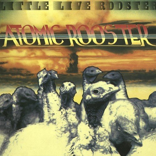 Atomic Rooster/Little Live Rooster