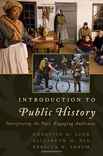 Cherstin M. Lyon/Introduction to Public History@ Interpreting the Past, Engaging Audiences