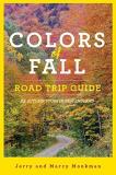 Jerry Monkman Colors Of Fall Road Trip Guide 25 Autumn Tours In New England 0002 Edition; 