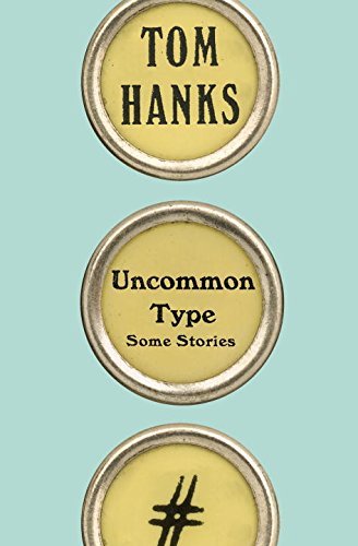 Tom Hanks/Uncommon Type@Some Stories