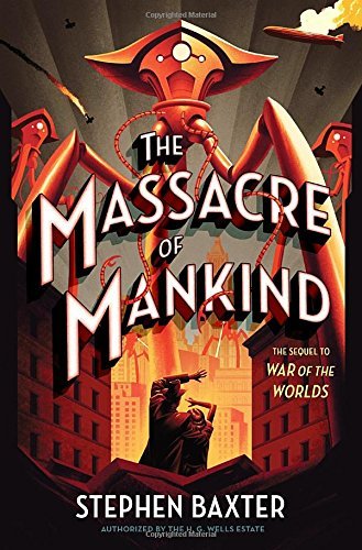 Stephen Baxter/The Massacre of Mankind@ Sequel to the War of the Worlds