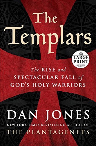 Dan Jones The Templars The Rise And Spectacular Fall Of God's Holy Warri Large Print 