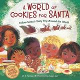 M. E. Furman A World Of Cookies For Santa Follow Santa's Tasty Trip Around The World 