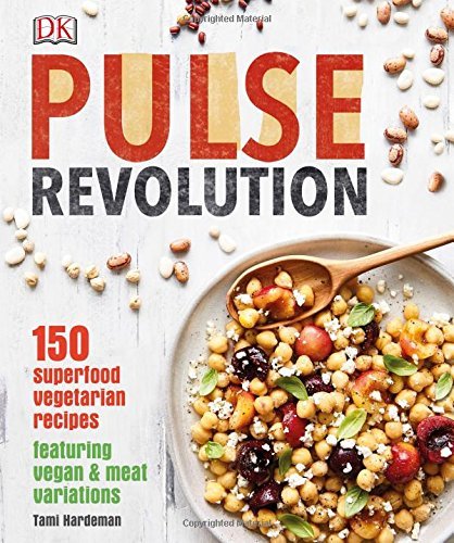 Tami Hardeman Pulse Revolution 150 Superfood Vegetarian Recipes Featuring Vegan 