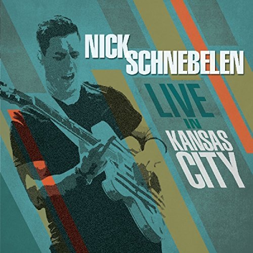 Nick Schnebelen/Live In Kansas City
