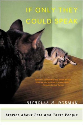 Nicholas H. Dodman If Only They Could Speak Stories About Pets And T 