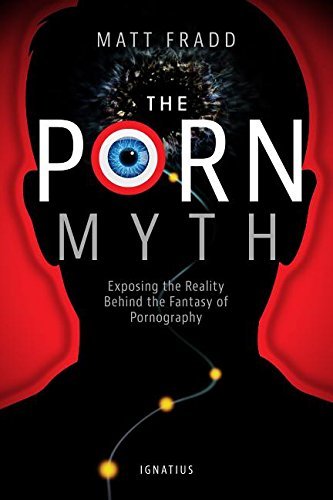 Matt Fradd/The Porn Myth@ Exposing the Reality Behind the Fantasy of Pornog