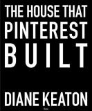 Diane Keaton The House That Pinterest Built 