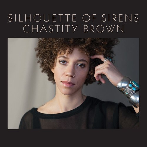 Chastity Brown/Silhouette Of Sirens