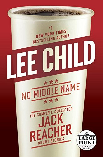 Lee Child/No Middle Name@ The Complete Collected Jack Reacher Short Stories@LARGE PRINT
