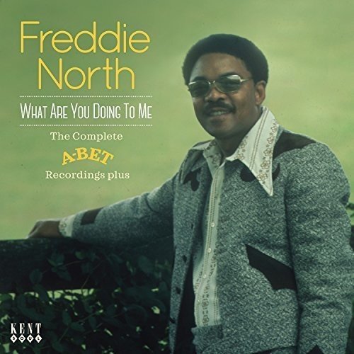 Freddie North/What Are You Doing To Me: The Complete A-Bet Recordings