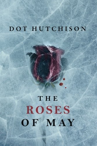 Dot Hutchison/The Roses of May