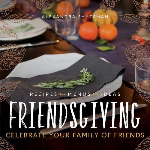 Alexandra Shytsman/Friendsgiving@Celebrate Your Family of Friends