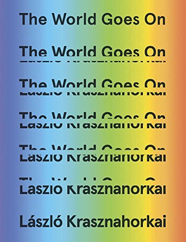 L?szl? Krasznahorkai/The World Goes on