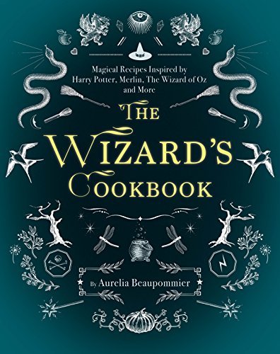 Beaupommier/The Wizard's Cookbook@Magical Recipes Inspired by Harry Potter, Merlin,