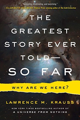 Lawrence M. Krauss/The Greatest Story Ever Told--So Far@ Why Are We Here?