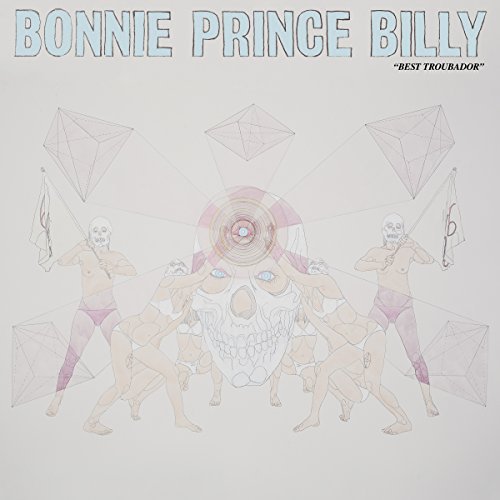 Bonnie Prince Billy/Best Troubador