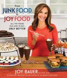 Joy Bauer From Junk Food To Joy Food All The Foods You Love To Eat...Only Better 
