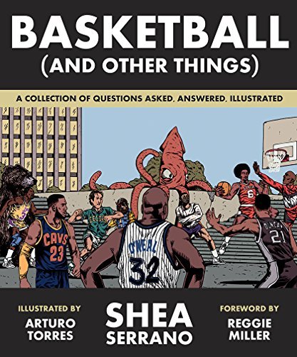 Shea Serrano/Basketball (and Other Things)@ A Collection of Questions Asked, Answered, Illust