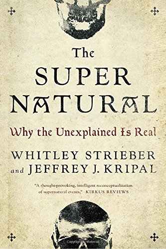 Whitley Strieber The Super Natural Why The Unexplained Is Real 