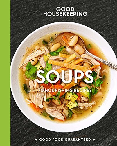 Good Housekeeping Good Housekeeping Soups 14 70+ Nourishing Recipes 