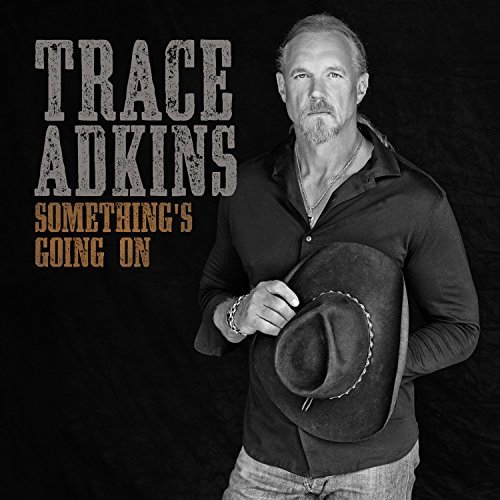 Trace Adkins/Something's Going On