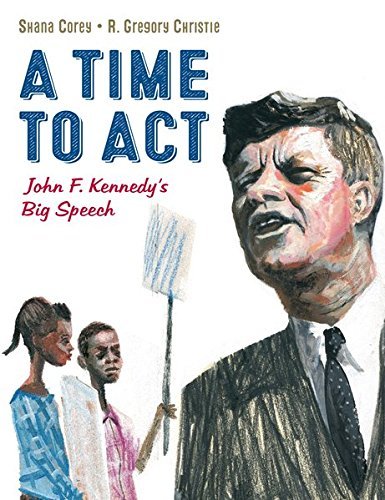 Shana Corey/A Time to ACT@John F. Kennedy's Big Speech
