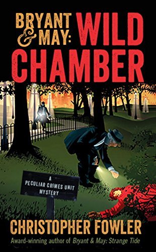 Christopher Fowler/Bryant & May: Wild Chamber@A Peculiar Crimes Unit Mystery