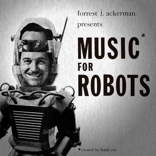 Forreest James/Frank Coe Ackerman/Music For Robots@Ltd To 300 Copies