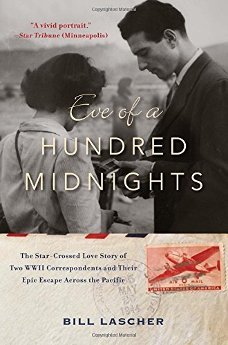Bill Lascher/Eve of a Hundred Midnights@ The Star-Crossed Love Story of Two World War II C