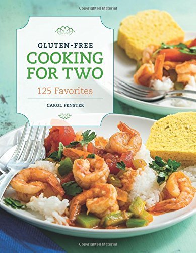 Carol Fenster Gluten Free Cooking For Two 125 Favorites 