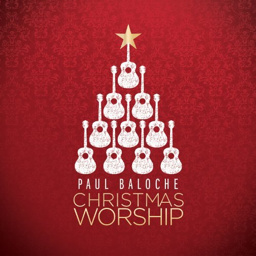 Paul Baloche Christmas Worship 