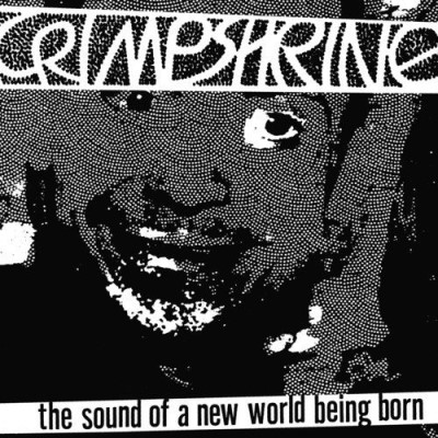 Crimpshrine/The Sound Of A New World Being